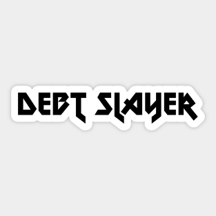 Debt Slayer Sticker